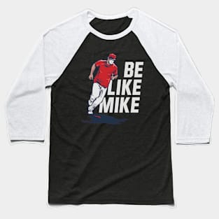 Mike Trout Be Like Mike Baseball T-Shirt